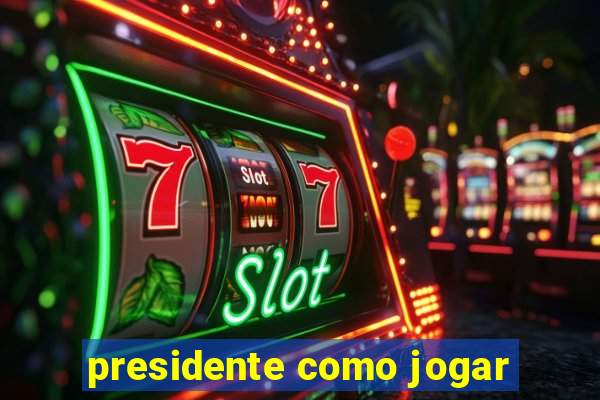 presidente como jogar